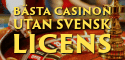 casinon-utan-svensk-licens casinos