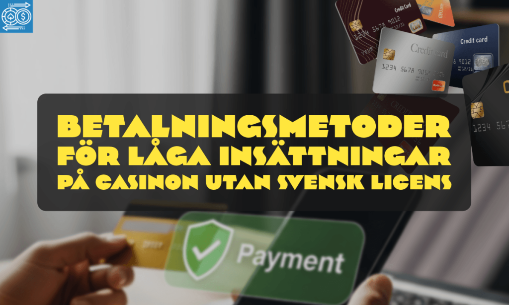 Betalningsmetoder för låga insättningar på casinon utan svensk licens banner